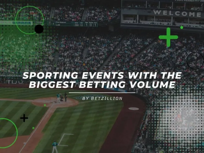 Sporting Events With the Biggest Betting Volume