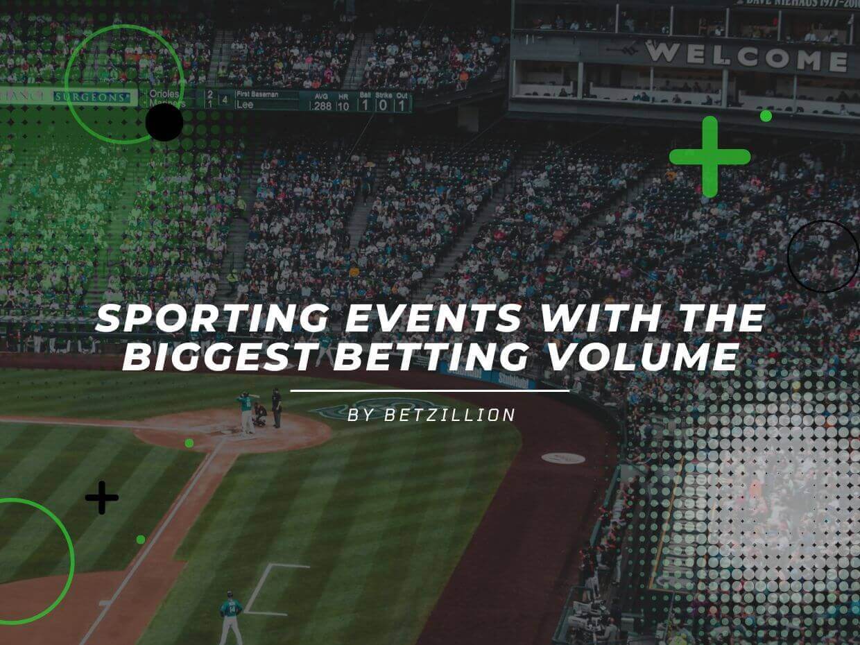 Sporting Events With the Biggest Betting Volume