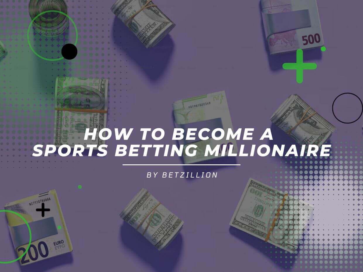 How to Become a Sports Betting Millionaire